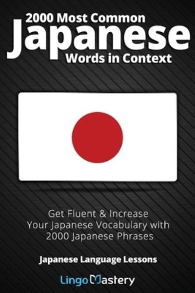 Cover for Lingo Mastery · 2000 Most Common Japanese Words in Context: Get Fluent &amp; Increase Your Japanese Vocabulary with 2000 Japanese Phrases - Japanese Language Lessons (Paperback Book) (2020)