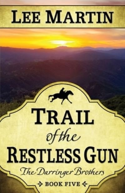 Cover for Lee Martin · Trail of the Restless Gun The Darringer Brothers Book Five (Book) (2020)
