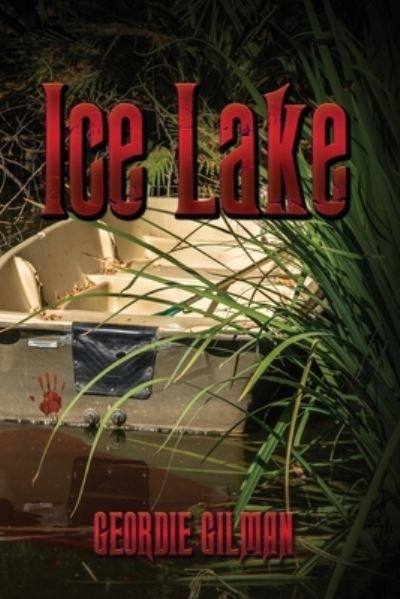 Ice Lake - Geordie Gilman - Kirjat - World Castle Publishing - 9781953271112 - tiistai 15. syyskuuta 2020