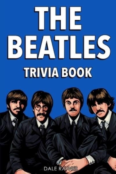 Cover for Dale Raynes · The Beatles Trivia Book (Paperback Book) (2021)