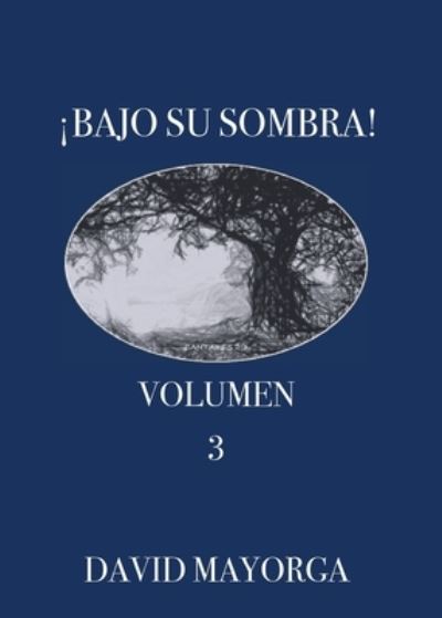 Cover for David Mayorga · ¡Bajo Su Sombra! Volumen 3 (Book) (2022)