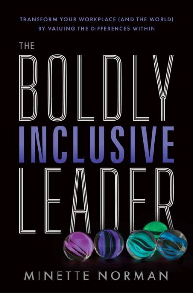 Cover for Minette Norman · The Boldly Inclusive Leader: Transform Your Workplace (and the World) by Valuing the Differences Within (Hardcover Book) (2023)