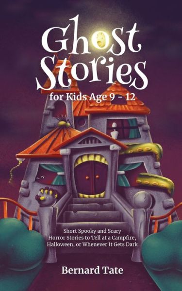 Cover for Bernard Tate · Ghost Stories for Kids Age 9 - 12 (Paperback Book) (2022)