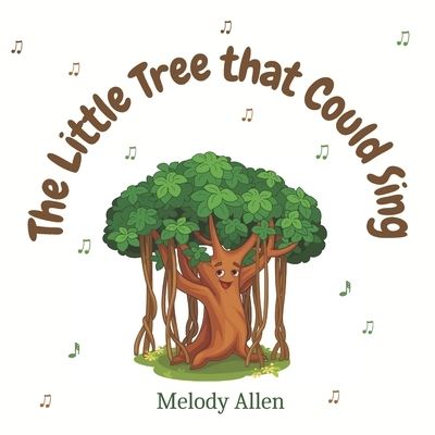 Cover for Melody Allen · Little Tree That Could Sing (Book) (2022)