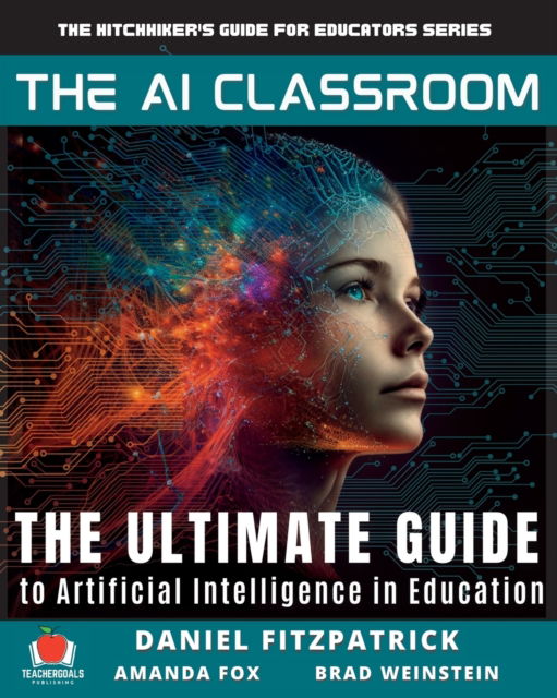 Cover for Dan Fitzpatrick · The AI Classroom: The Ultimate Guide to Artificial Intelligence in Education - The Everything Edtech (Paperback Bog) (2023)