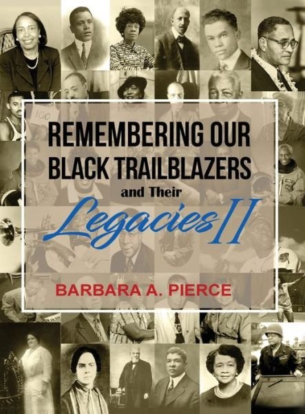 Cover for Barbara A Pierce · Remembering Our Black Trailblazers and Their Legacies II (Hardcover Book) (2021)