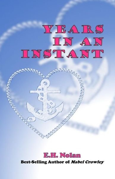 Years in an Instant - E H Nolan - Books - Createspace Independent Publishing Platf - 9781974058112 - November 30, 2017