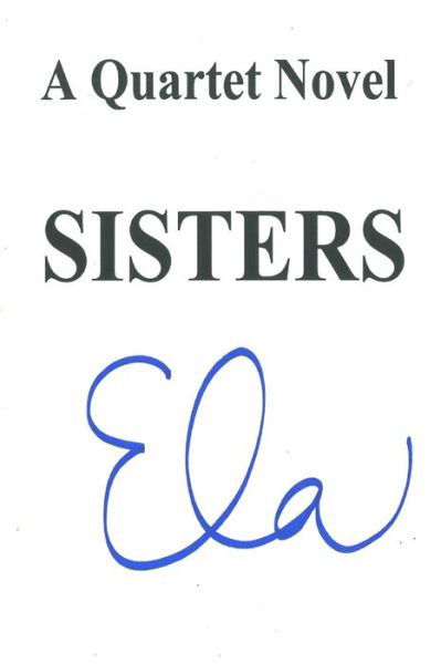 Sisters - Ela - Böcker - Createspace Independent Publishing Platf - 9781975882112 - 28 augusti 2017