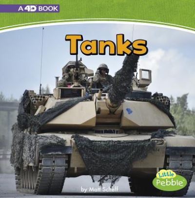 Tanks: A 4D Book - Matt Scheff - Książki - Capstone Press, Incorporated - 9781977101112 - 1 sierpnia 2018