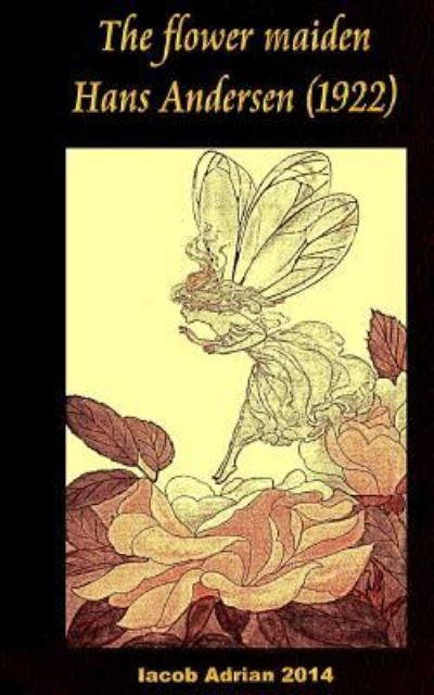 Cover for Iacob Adrian · The Flower Maiden Hans Andersen (1922) (Paperback Book) (2017)