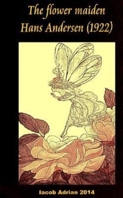 Cover for Iacob Adrian · The Flower Maiden Hans Andersen (1922) (Paperback Bog) (2017)