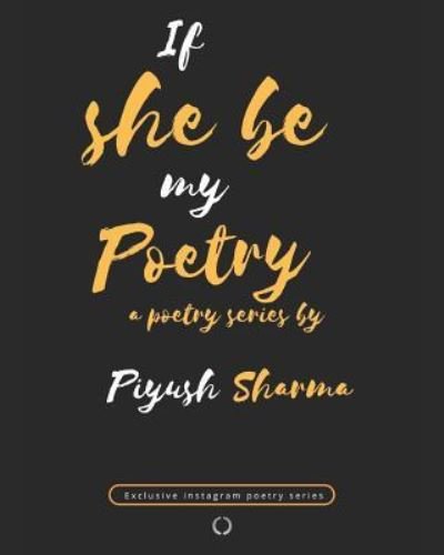 Cover for Piyush Sharma · If She Be My Poetry (Paperback Bog) (2018)