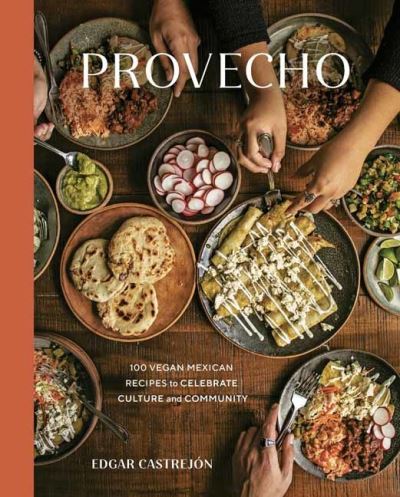 Cover for Edgar Castrejon · Provecho: 100 Vegan Mexican Recipes to Celebrate Culture and Community (Hardcover Book) (2021)