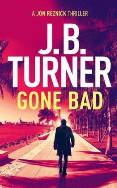 J. B. Turner · Gone Bad (Taschenbuch) (2017)