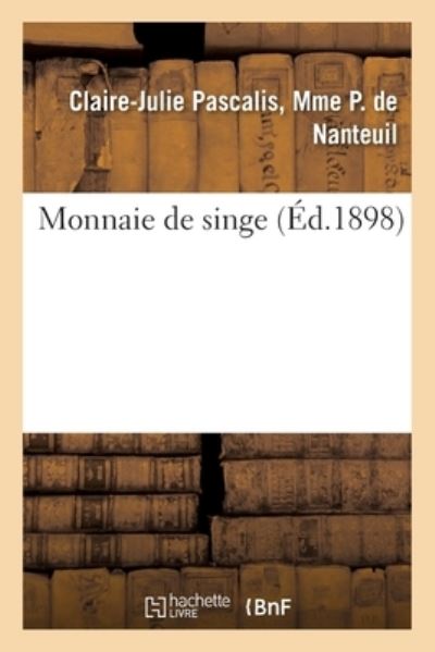Cover for Claire-Julie Pascalis Nanteuil · Monnaie de Singe (Paperback Book) (2018)