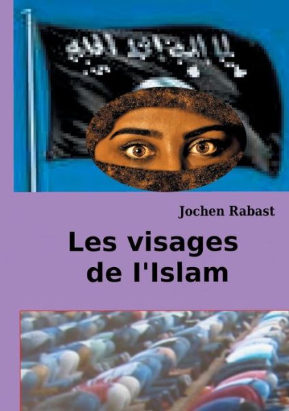 Cover for Rabast · Les visages de I'Islam (Book) (2019)