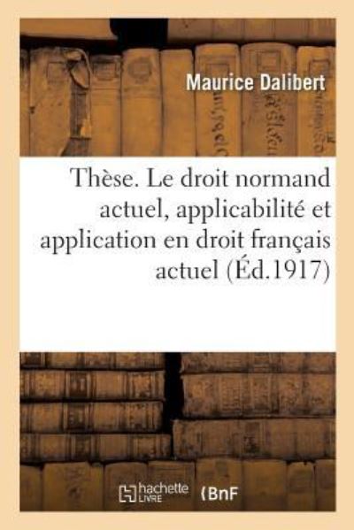 Cover for Dalibert-m · Thèse. Le droit normand actuel, applicabilité et application en droit français actuel (Paperback Book) (2019)