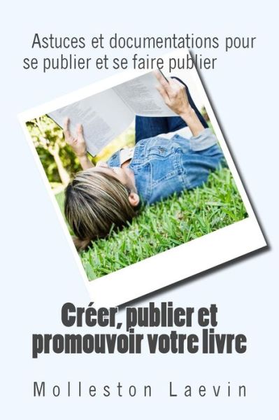 Cover for Molleston Brouldt Laevin · Creer, publier et promouvoir votre livre (Paperback Book) (2015)