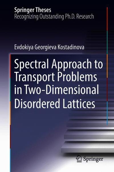 Cover for Kostadinova · Spectral Approach to Transport Problems in Two Dimensional Disordered Lattices (Book) [1st ed. 2018 edition] (2018)