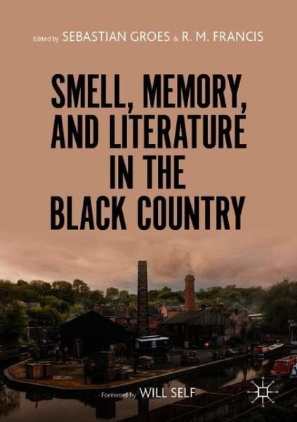 Sebastian Groes · Smell, Memory, and Literature in the Black Country (Paperback Bog) [1st ed. 2021 edition] (2021)