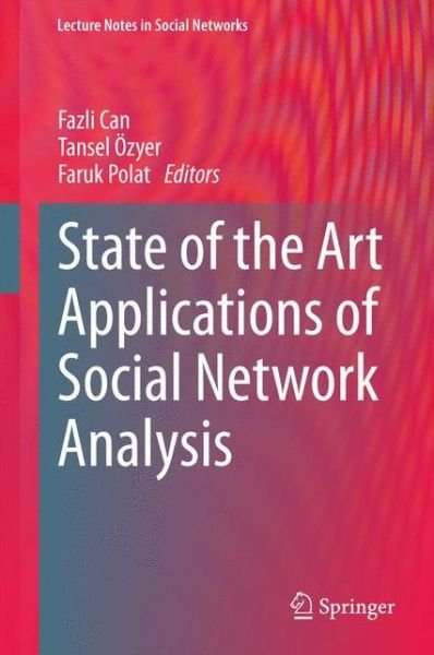 Cover for Fazli Can · State of the Art Applications of Social Network Analysis - Lecture Notes in Social Networks (Hardcover Book) [2014 edition] (2014)