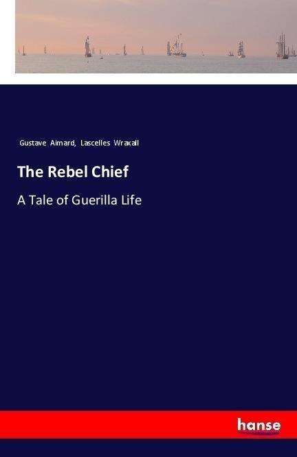 Cover for Aimard · The Rebel Chief (Book)