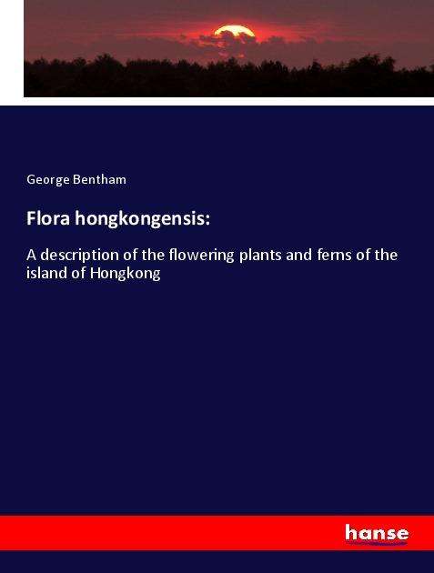 Flora hongkongensis: - Bentham - Books -  - 9783337808112 - 