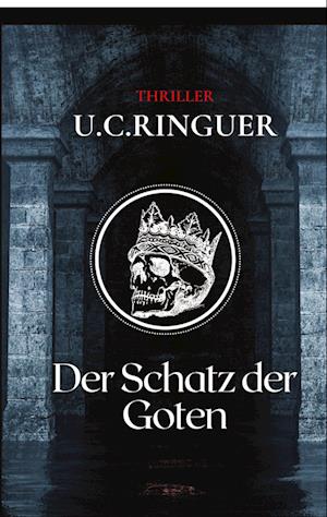 Cover for U. C. Ringuer · Der Schatz der Goten (Paperback Book) (2022)