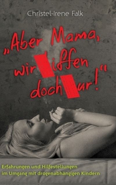 Cover for Christel - Irene Falk · &quot;Aber Mama - wir kiffen doch nur!&quot; (Bok) (2022)