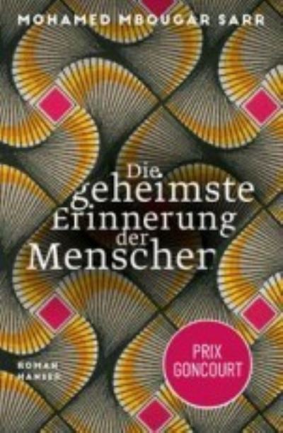 Die geheimste Erinnerung der Menschen - Mohamed Mbougar Sarr - Kirjat - Hanser, Carl - 9783446274112 - torstai 24. marraskuuta 2022