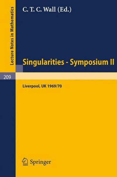Proceedings of Liverpool Singularities - Symposium Ii. (University of Liverpool 1969/70) - Lecture Notes in Mathematics - C T C Wall - Livros - Springer-Verlag Berlin and Heidelberg Gm - 9783540055112 - 1971