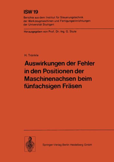 Cover for H Trankle · Auswirkungen Der Fehler in Den Positionen Der Maschinenachsen Beim Funfachsigen Freasen (N/A) [1977 edition] (1977)