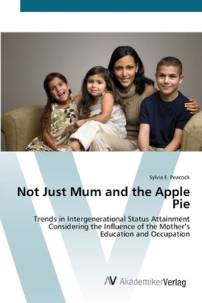 Cover for Peacock · Not Just Mum and the Apple Pie (Book) (2012)