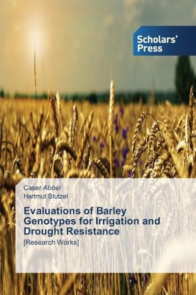 Cover for Abdel Caser · Evaluations of Barley Genotypes for Irrigation and Drought Resistance (Paperback Book) (2015)