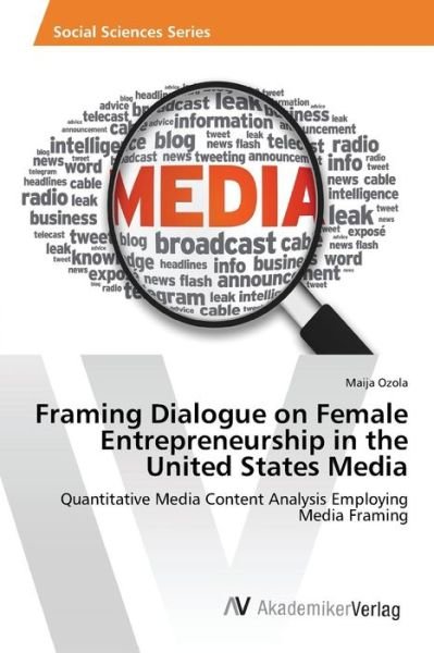 Cover for Ozola Maija · Framing Dialogue on Female Entrepreneurship in the United States Media (Paperback Book) (2015)