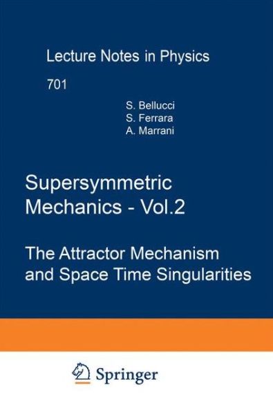 Cover for Stefano Bellucci · Supersymmetric Mechanics - Vol. 2: The Attractor Mechanism and Space Time Singularities - Lecture Notes in Physics (Paperback Book) [2006 edition] (2014)