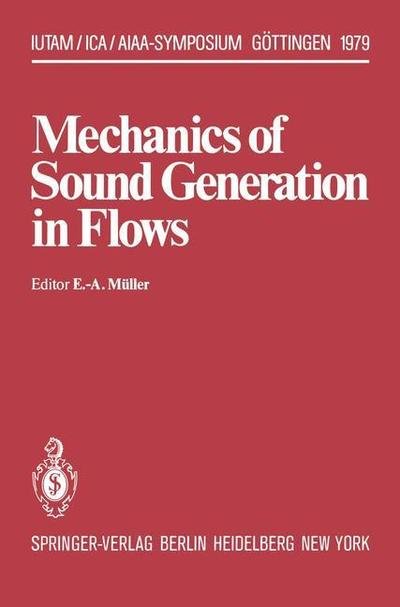 Cover for E -a M Ller · Mechanics of Sound Generation in Flows: Joint Symposium Goettingen / Germany, August 28-31, 1979 Max-Planck-Institut fur Stroemungsforschung - IUTAM Symposia (Paperback Book) [Softcover reprint of the original 1st ed. 1979 edition] (2011)