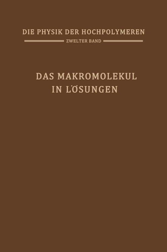 Cover for H a Stuart · Das Makromolekul in Loesungen: Band 2: Das Makromolekul in Loesungen - Die Physik Der Hochpolymeren (Paperback Book) [Softcover Reprint of the Original 1st 1953 edition] (2012)