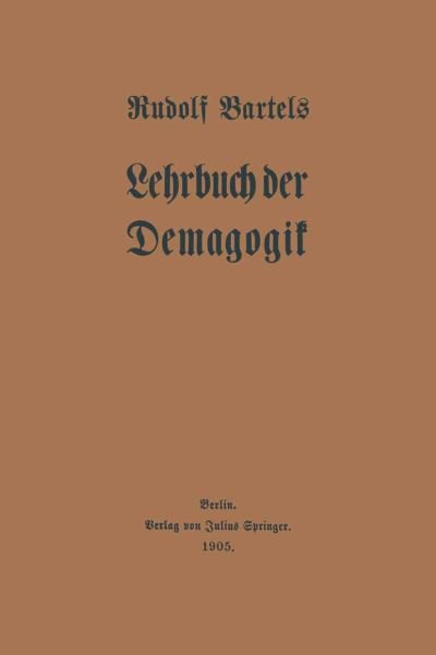 Cover for Rudolf Bartels · Lehrbuch Der Demagogik (Paperback Book) [1905 edition] (1905)