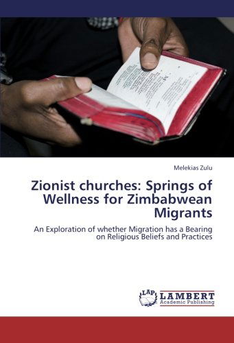 Cover for Melekias Zulu · Zionist Churches: Springs of Wellness for  Zimbabwean Migrants: an Exploration of Whether Migration Has a Bearing on Religious Beliefs and Practices (Paperback Book) (2012)