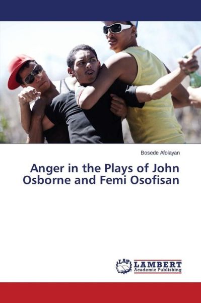 Cover for Afolayan Bosede · Anger in the Plays of John Osborne and Femi Osofisan (Taschenbuch) (2014)