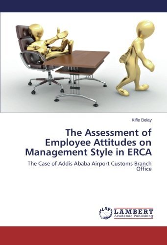 Cover for Kifle Belay · The Assessment of Employee Attitudes on Management Style in Erca: the Case of Addis Ababa Airport Customs Branch Office (Pocketbok) (2013)