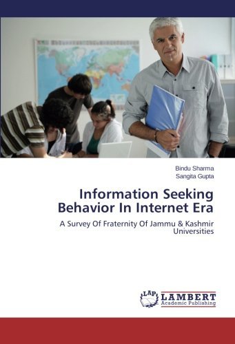 Information Seeking Behavior in Internet Era: a Survey of Fraternity of Jammu & Kashmir Universities - Sangita Gupta - Livres - LAP LAMBERT Academic Publishing - 9783659562112 - 29 juillet 2014