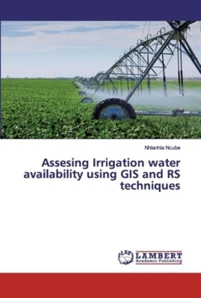 Assesing Irrigation water availab - Ncube - Boeken -  - 9783659900112 - 12 mei 2020