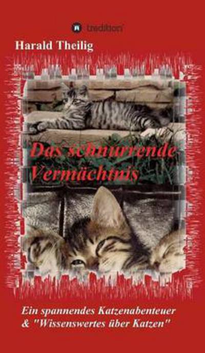 Cover for Harald Theilig · Das Schnurrende Vermachtnis (Hardcover Book) (2015)