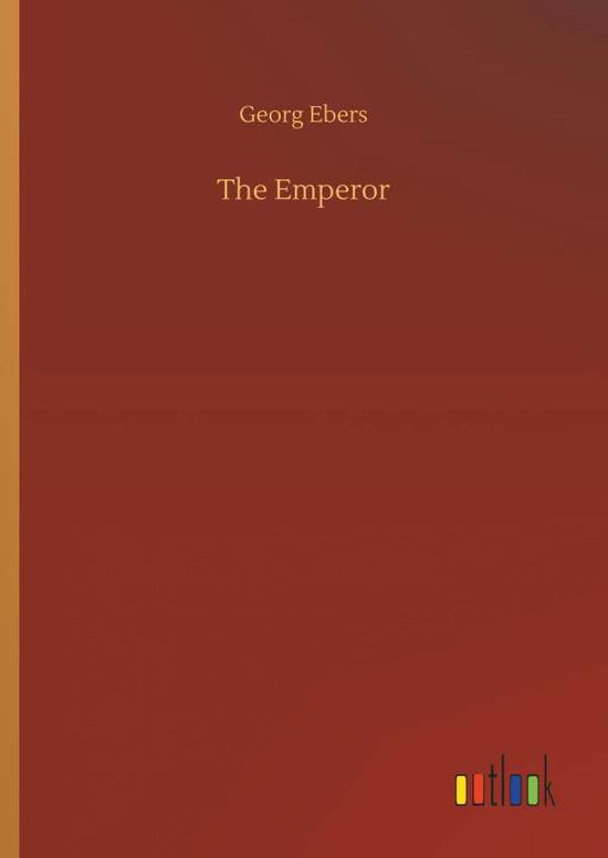 Cover for Georg Ebers · The Emperor (Hardcover Book) (2018)