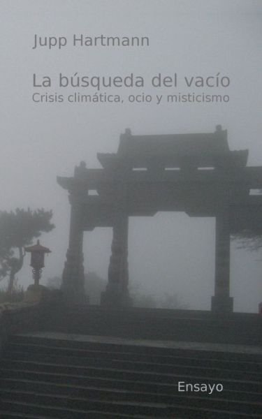 Cover for Jupp Hartmann · La busqueda del vacio: Crisis climatica, ocio y misticismo (Pocketbok) (2020)