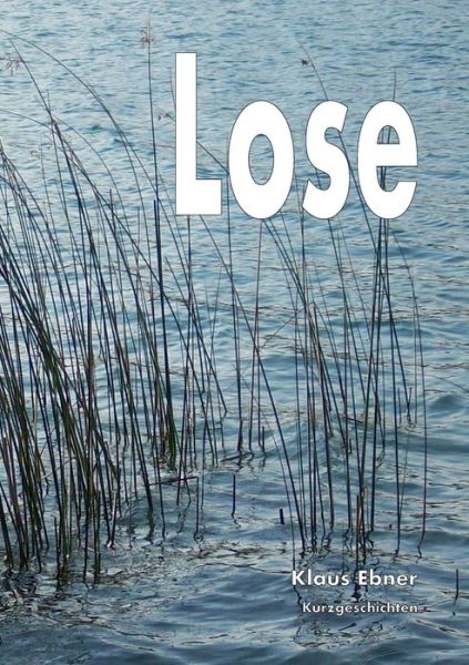 Cover for Klaus Ebner · Lose: Kurzgeschichten (Paperback Book) (2020)