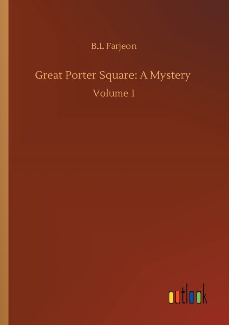 Cover for B L Farjeon · Great Porter Square: A Mystery: Volume 1 (Taschenbuch) (2020)