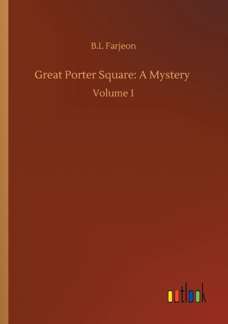 Cover for B L Farjeon · Great Porter Square: A Mystery: Volume 1 (Taschenbuch) (2020)